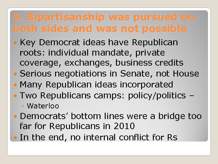 5. Bipartisanship was pursued on both sides and was not possible Key Democrat ideas