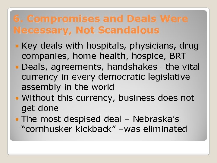 6. Compromises and Deals Were Necessary, Not Scandalous Key deals with hospitals, physicians, drug