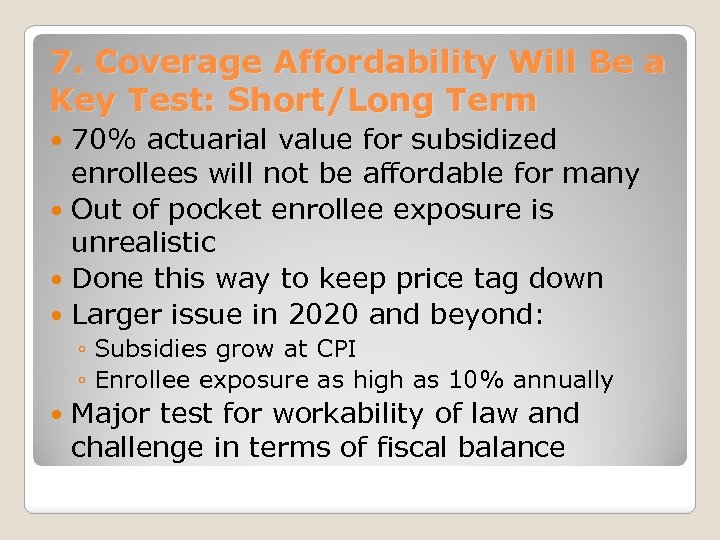 7. Coverage Affordability Will Be a Key Test: Short/Long Term 70% actuarial value for