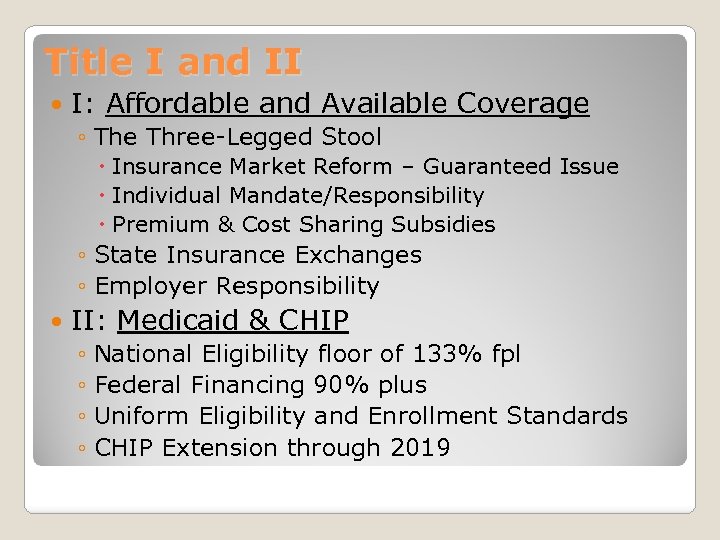 Title I and II I: Affordable and Available Coverage ◦ The Three-Legged Stool Insurance