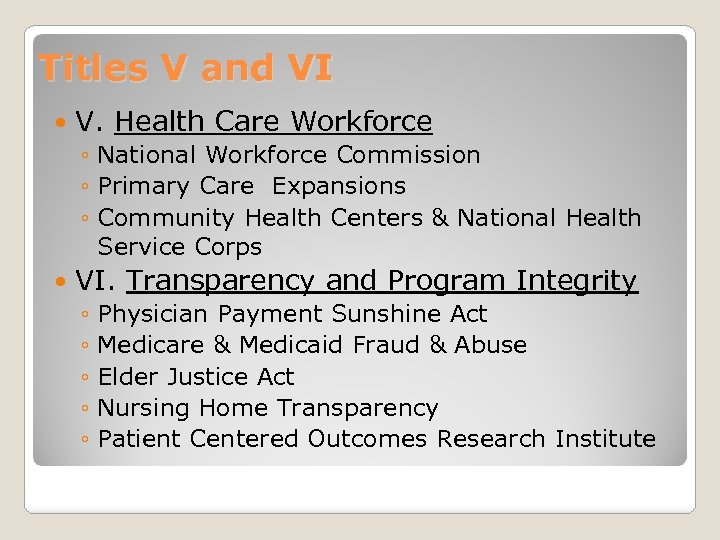 Titles V and VI V. Health Care Workforce ◦ National Workforce Commission ◦ Primary