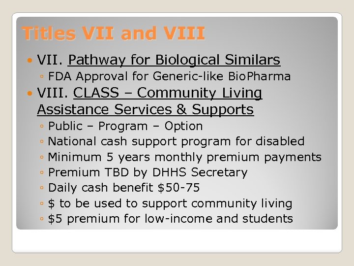 Titles VII and VIII VII. Pathway for Biological Similars ◦ FDA Approval for Generic-like