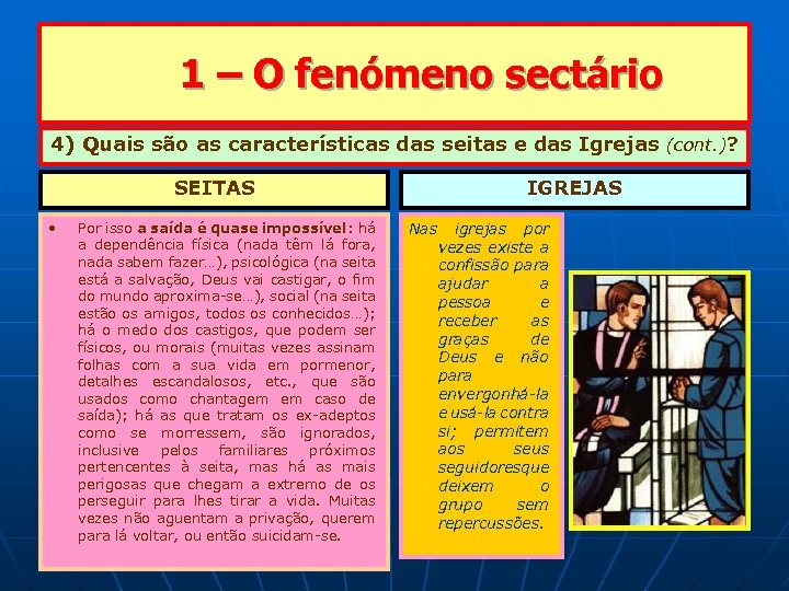  1 – O fenómeno sectário 4) Quais são as características das seitas e