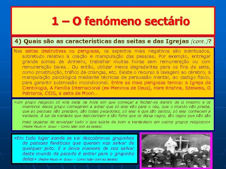  1 – O fenómeno sectário 4) Quais são as características das seitas e