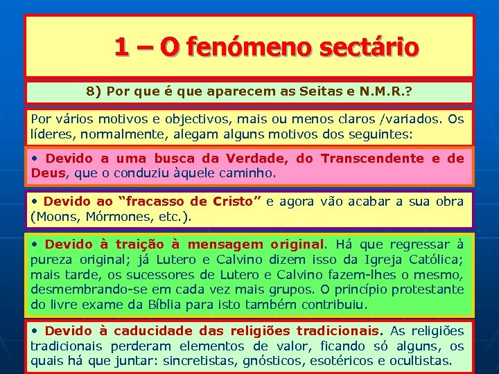  1 – O fenómeno sectário 8) Por que é que aparecem as Seitas