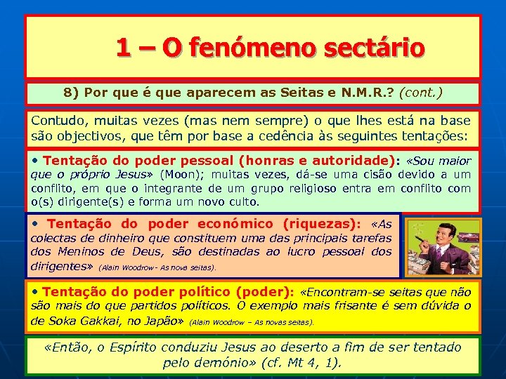  1 – O fenómeno sectário 8) Por que é que aparecem as Seitas