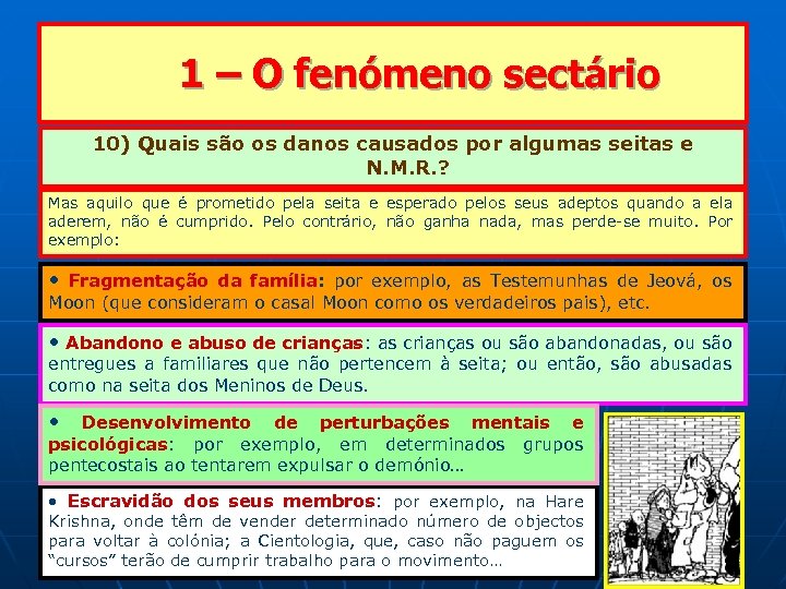  1 – O fenómeno sectário 10) Quais são os danos causados por algumas