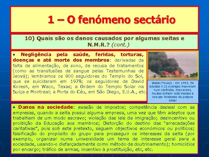  1 – O fenómeno sectário 10) Quais são os danos causados por algumas