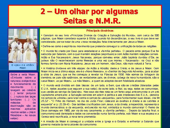  2 – Um olhar por algumas Seitas e N. M. R. Principais doutrinas: