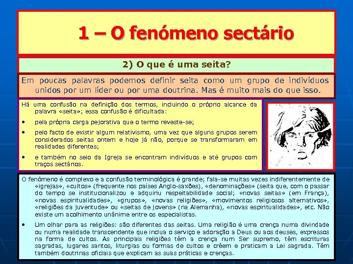  1 – O fenómeno sectário 2) O que é uma seita? Em poucas