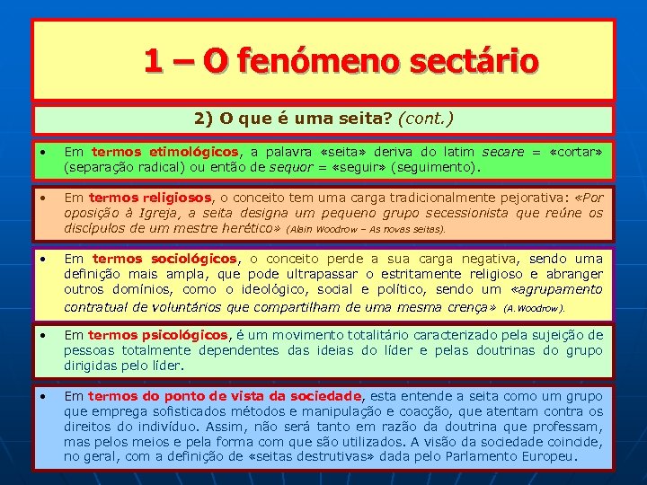  1 – O fenómeno sectário 2) O que é uma seita? (cont. )