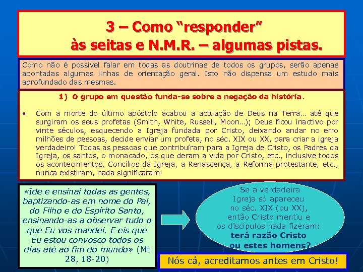  3 – Como “responder” às seitas e N. M. R. – algumas pistas.