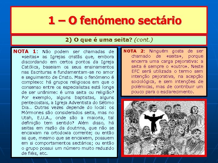  1 – O fenómeno sectário 2) O que é uma seita? (cont. )