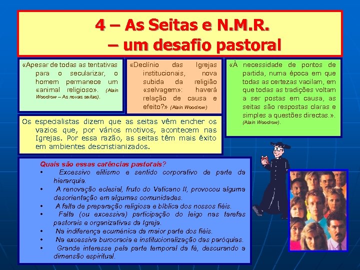  4 – As Seitas e N. M. R. – um desafio pastoral «Apesar