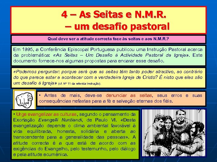  4 – As Seitas e N. M. R. – um desafio pastoral Qual