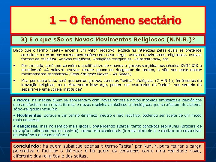  1 – O fenómeno sectário 3) E o que são os Novos Movimentos