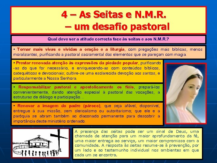  4 – As Seitas e N. M. R. – um desafio pastoral Qual