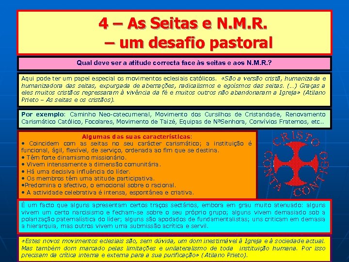  4 – As Seitas e N. M. R. – um desafio pastoral Qual