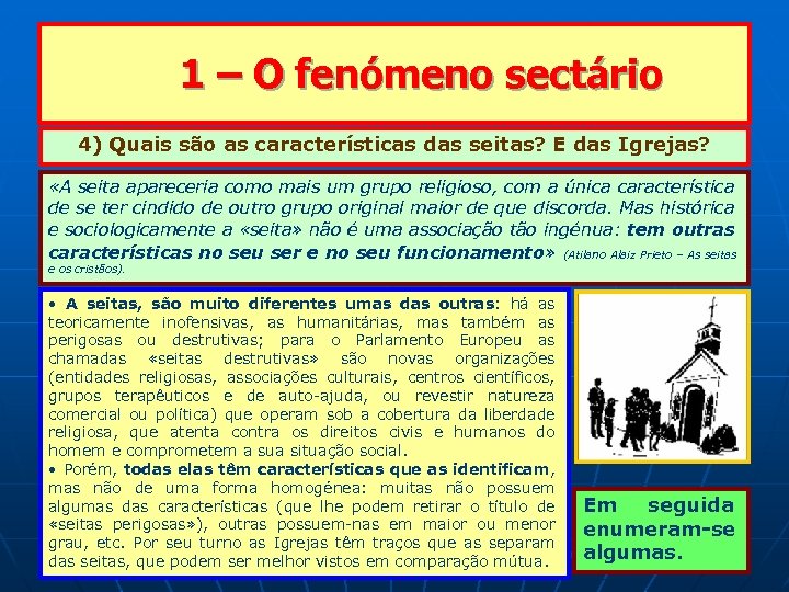  1 – O fenómeno sectário 4) Quais são as características das seitas? E