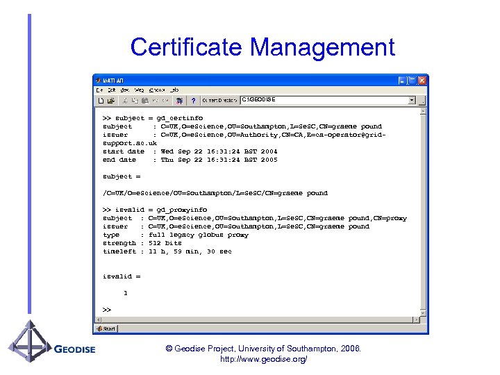 Certificate Management C: GEODISE >> subject = gd_certinfo subject : C=UK, O=e. Science, OU=Southampton,