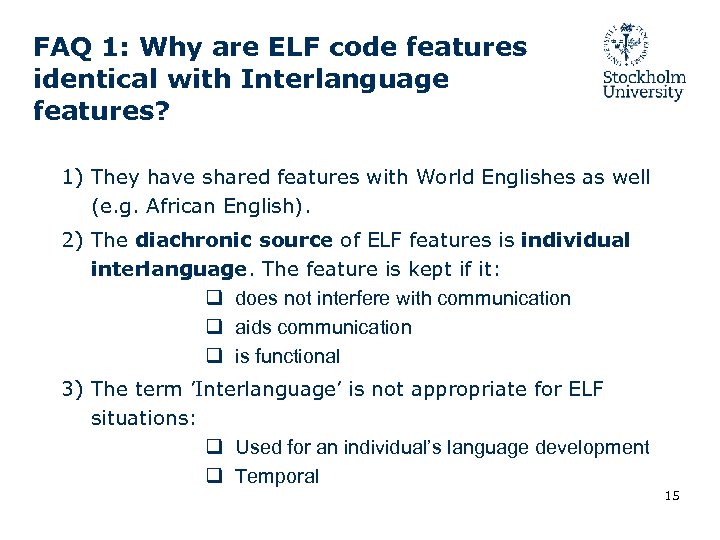 FAQ 1: Why are ELF code features identical with Interlanguage features? 1) They have
