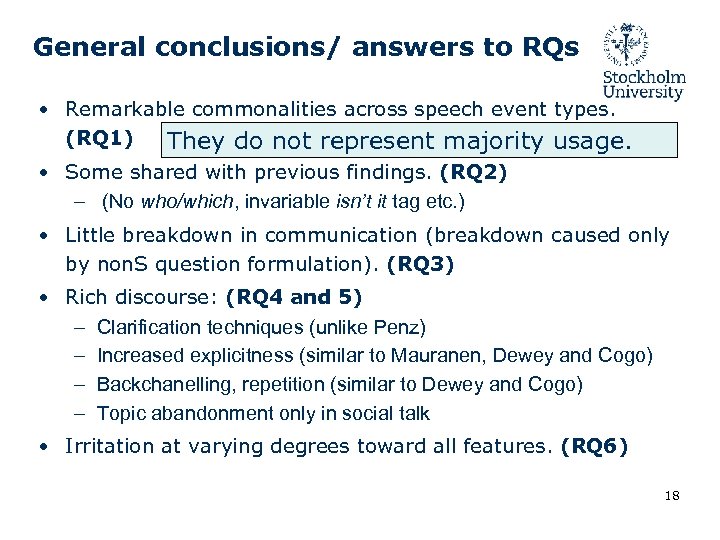 General conclusions/ answers to RQs • Remarkable commonalities across speech event types. (RQ 1)