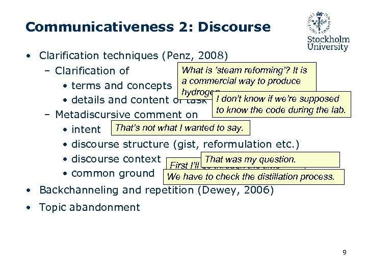 Communicativeness 2: Discourse • Clarification techniques (Penz, 2008) What is ’steam reforming’? It is