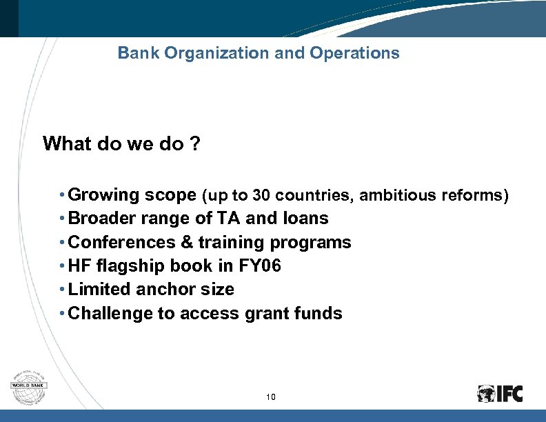 Bank Organization and Operations What do we do ? • Growing scope (up to