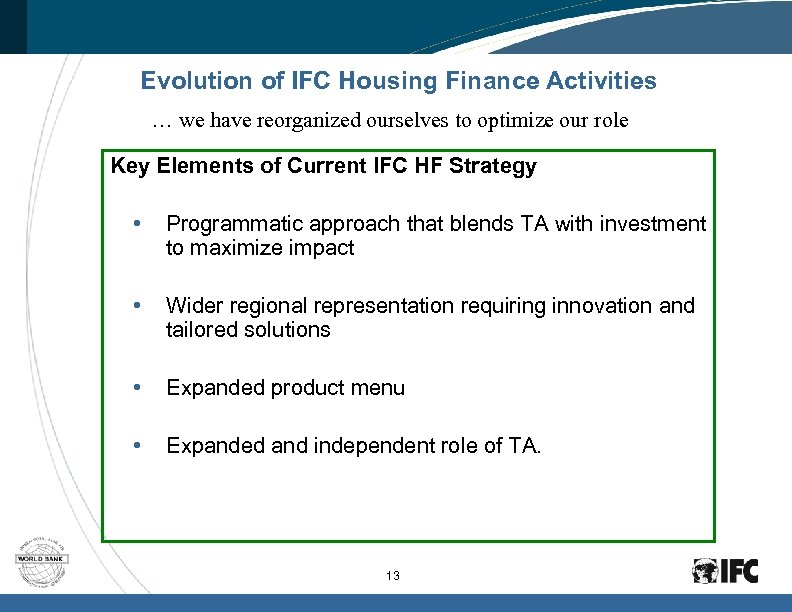 Evolution of IFC Housing Finance Activities … we have reorganized ourselves to optimize our