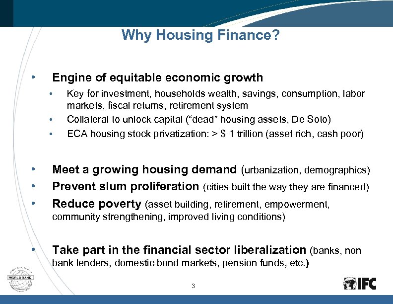 Why Housing Finance? • Engine of equitable economic growth • • • Key for