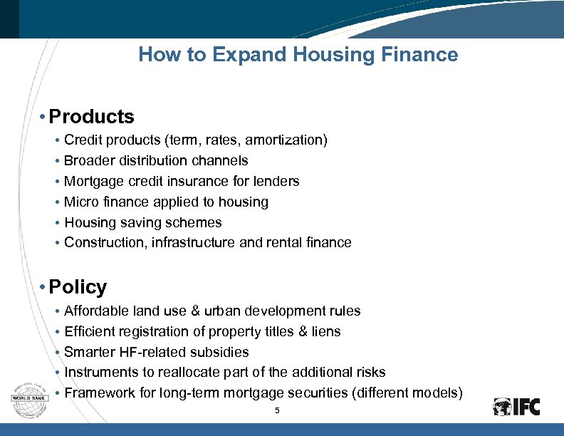 How to Expand Housing Finance • Products • Credit products (term, rates, amortization) •