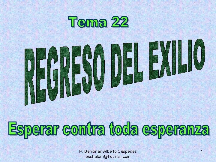 P. Behitman Alberto Céspedes beshalom@hotmail. com 1 