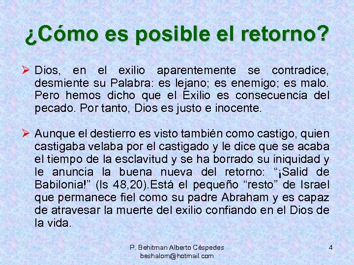 ¿Cómo es posible el retorno? Ø Dios, en el exilio aparentemente se contradice, desmiente