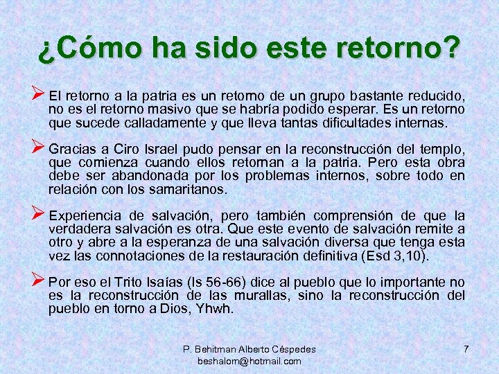 ¿Cómo ha sido este retorno? Ø El retorno a la patria es un retorno
