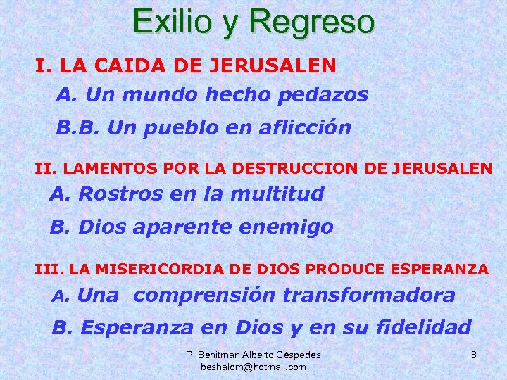 Exilio y Regreso I. LA CAIDA DE JERUSALEN A. Un mundo hecho pedazos B.
