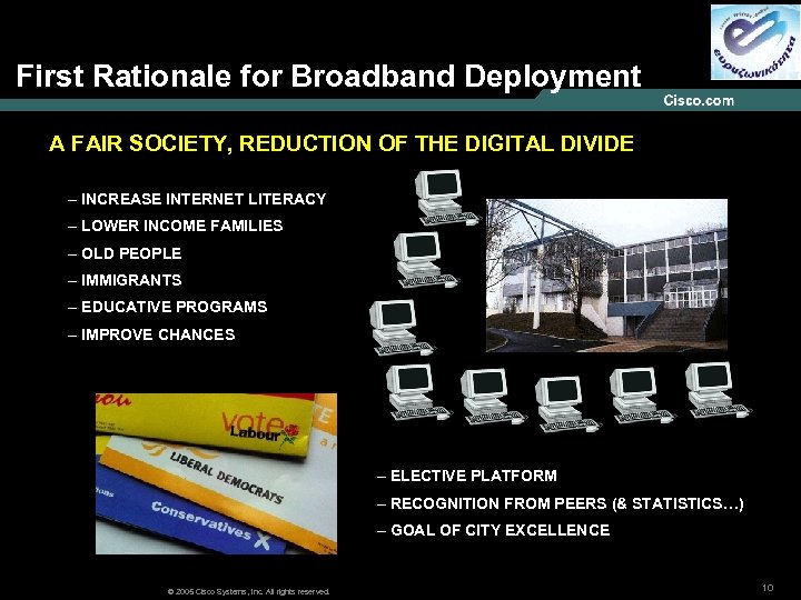  First Rationale for Broadband Deployment A FAIR SOCIETY, REDUCTION OF THE DIGITAL DIVIDE