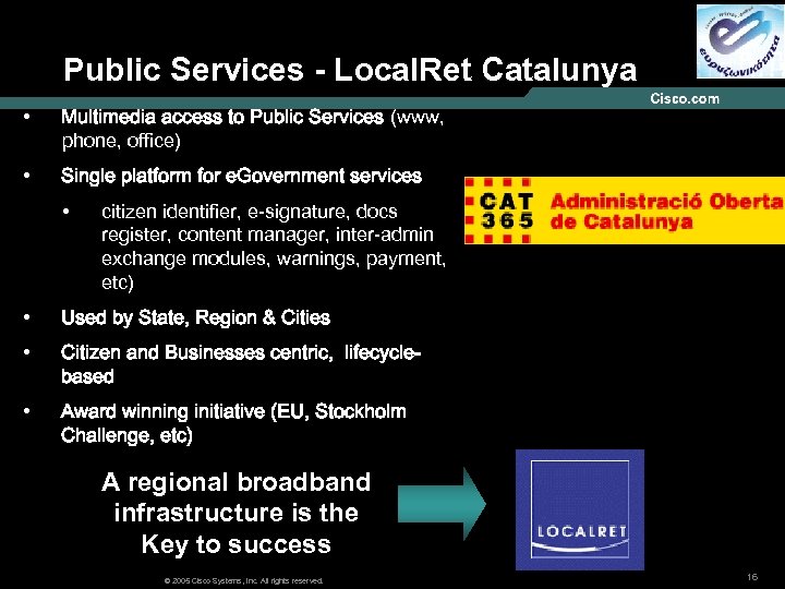 Public Services - Local. Ret Catalunya • Multimedia access to Public Services (www, phone,