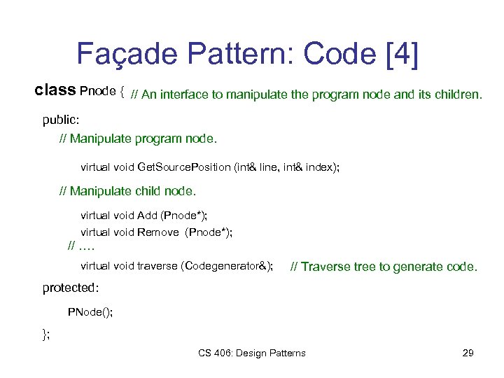 Façade Pattern: Code [4] class Pnode { // An interface to manipulate the program