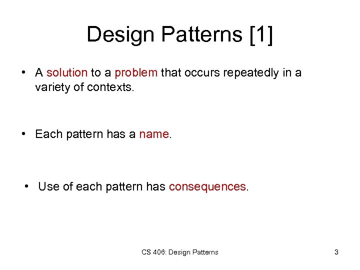 Design Patterns [1] • A solution to a problem that occurs repeatedly in a