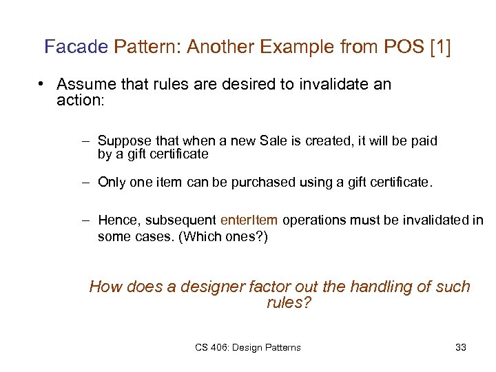 Facade Pattern: Another Example from POS [1] • Assume that rules are desired to