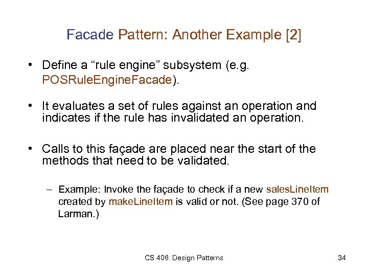 Facade Pattern: Another Example [2] • Define a “rule engine” subsystem (e. g. POSRule.