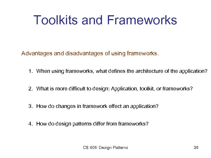 Toolkits and Frameworks Advantages and disadvantages of using frameworks. 1. When using frameworks, what