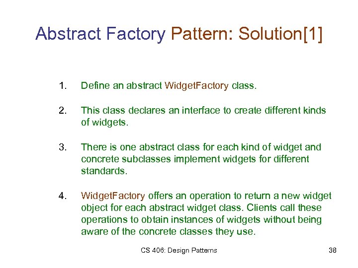 Abstract Factory Pattern: Solution[1] 1. Define an abstract Widget. Factory class. 2. This class