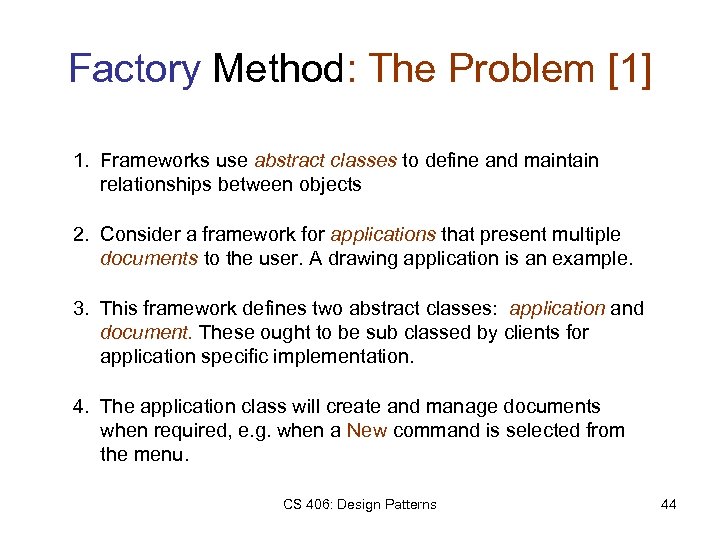Factory Method: The Problem [1] 1. Frameworks use abstract classes to define and maintain