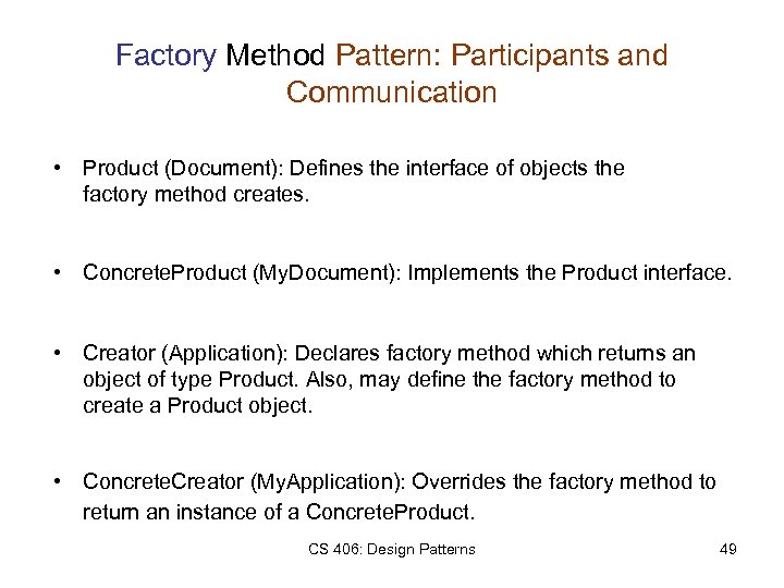 Factory Method Pattern: Participants and Communication • Product (Document): Defines the interface of objects
