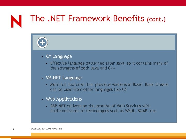 The. NET Framework Benefits • C# Language • • More full-featured than previous versions