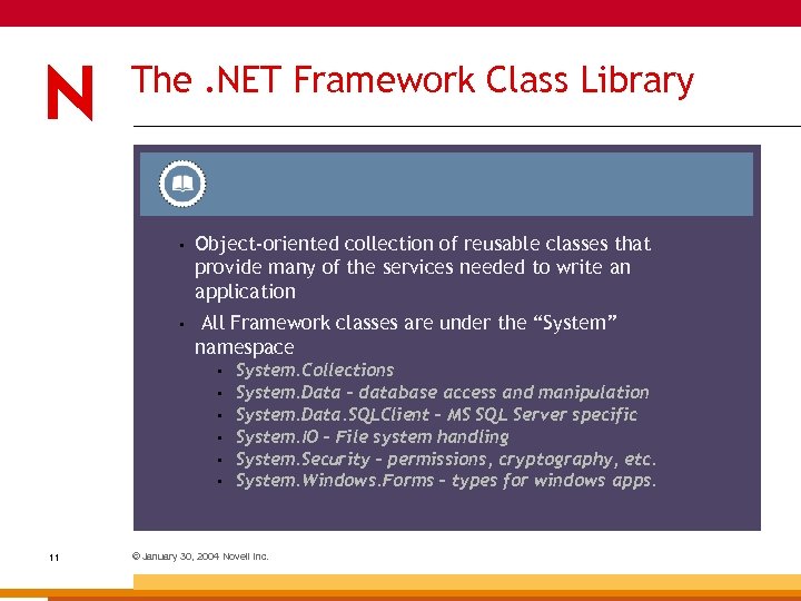 The. NET Framework Class Library • Object-oriented collection of reusable classes that provide many