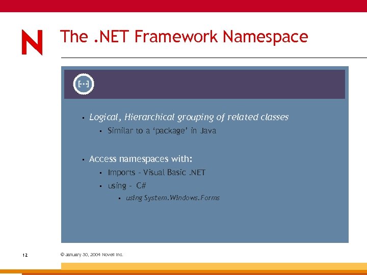 The. NET Framework Namespace • Logical, Hierarchical grouping of related classes • • Similar