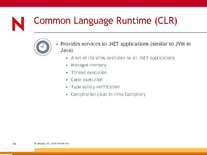 Common Language Runtime (CLR) • Provides services to. NET applications (similar to JVM in