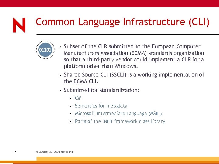 Common Language Infrastructure (CLI) • Subset of the CLR submitted to the European Computer